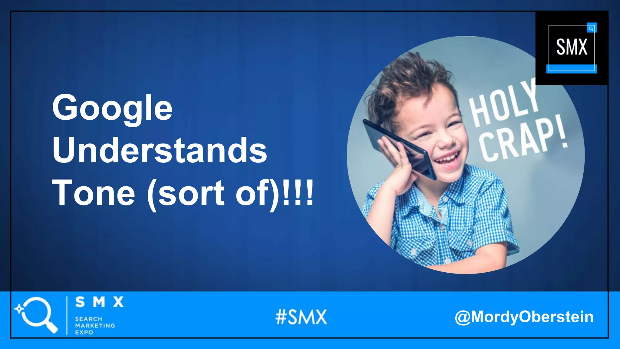 Google
Understands
Tone (sort of)!!!
@MordyOberstein
 