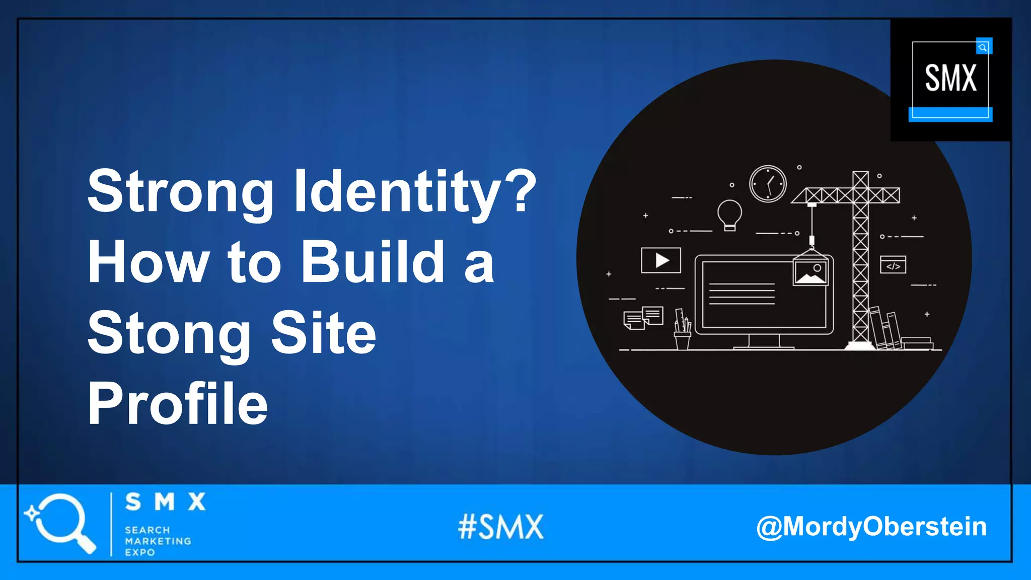 Strong Identity?
How to Build a
Stong Site
Profile
@MordyOberstein
 