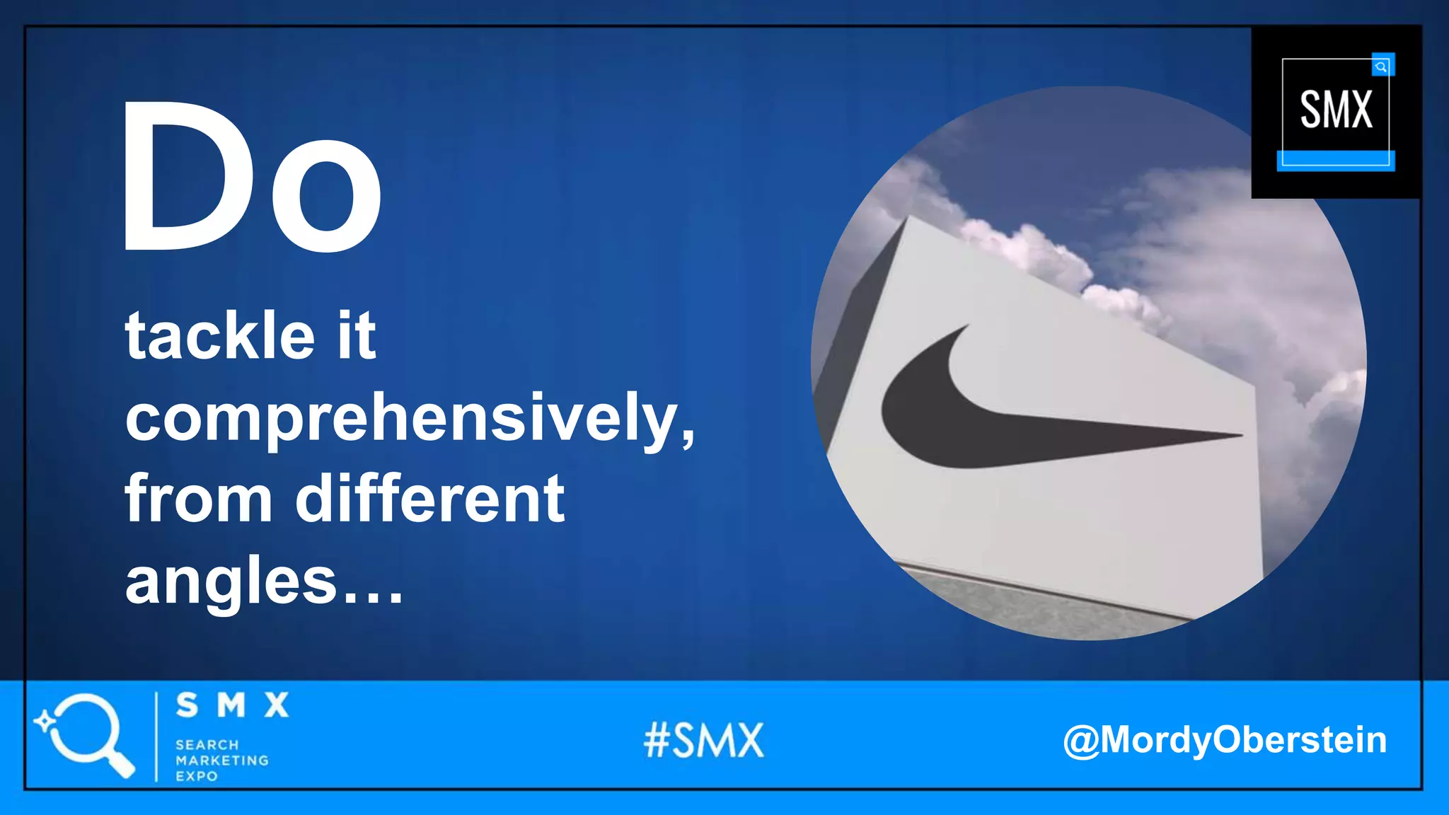 tackle it
comprehensively,
from different
angles…
Do
@MordyOberstein
 