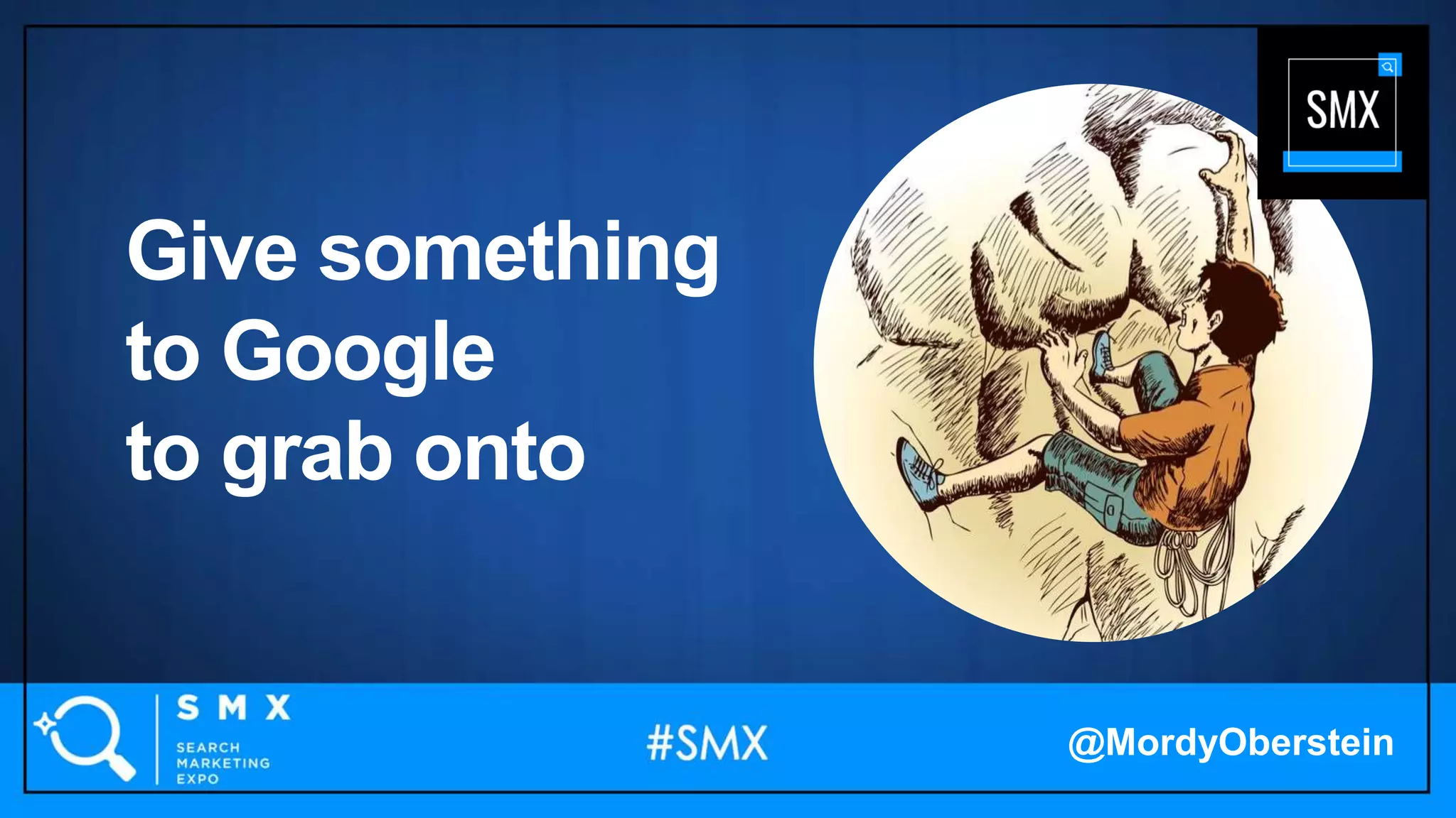 Give something
to Google
to grab onto
@MordyOberstein
 