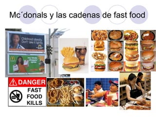 Mc´donals y las cadenas de fast food 