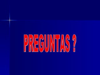 PREGUNTAS ? 