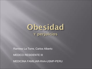 Ramirez La Torre, Carlos Alberto MEDICO RESIDENTE III MEDICINA FAMILIAR-RAA-USMP-PERU 