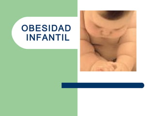 OBESIDAD  INFANTIL 