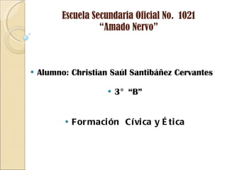 Escuela Secundaria Oficial No.  1021 “Amado Nervo” ,[object Object],[object Object],[object Object]