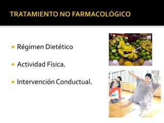    Régimen Dietético

   Actividad Física.

   Intervención Conductual.
 