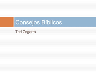 Ted Zegarra
Consejos Bíblicos
 