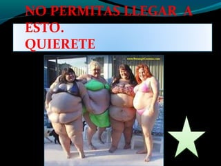 NO PERMITAS LLEGAR A
ESTO.
QUIERETE