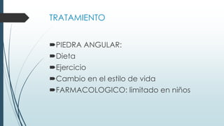 TRATAMIENTO
PIEDRA ANGULAR:
Dieta
Ejercicio
Cambio en el estilo de vida
FARMACOLOGICO: limitado en niños
 