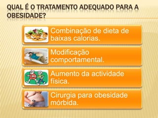 Qual é o tratamento adequado para a obesidade?