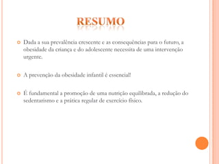 Combate há obesidade Serviços de saúde -  Tornar os profissionais de saúde, em particulardos cuidados primários mais capazes de identificar e de lidar comproblemas de saúde ligados com a alimentação.Local de trabalho -  Desenvolver nestes locais, projectos adequados depromoção da saúde e da alimentação saudável e actividade física. 
