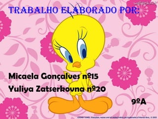 Trabalho elaborado por:




Micaela Gonçalves nº15
Yuliya Zatserkovna nº20
                          9ºA
 