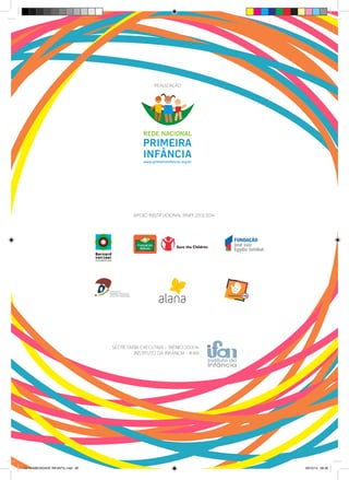 REALIZAÇÃO
APOIO INSTITUCIONAL RNPI 2013/2014
SECRETARIA EXECUTIVA – BIÊNIO 2013/14
INSTITUTO DA INFÂNCIA - IFAN
28 10 OBESIDADE INFANTIL.indd 80 29/10/14 08:36
 
