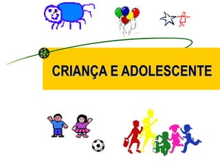 CRIANÇA E ADOLESCENTE 