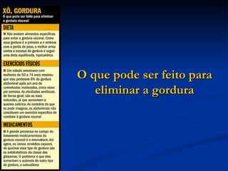 O que pode ser feito para eliminar a gordura 