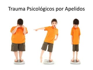 Trauma Psicológicos por Apelidos 
 