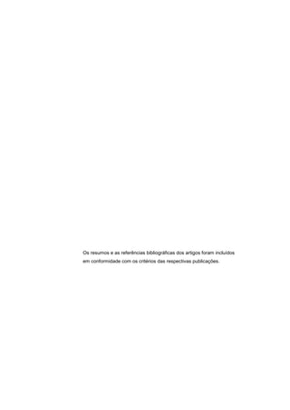Os resumos e as referências bibliográficas dos artigos foram incluídos
em conformidade com os critérios das respectivas publicações.
 