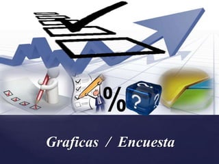 Graficas / Encuesta
 