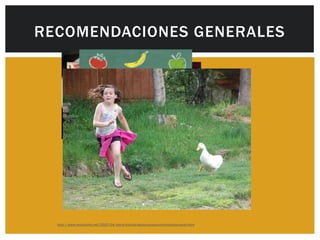 RECOMENDACIONES GENERALES




  http://www.remolacha.net/2010/04/vaina-frita-de-desayuno-para-mantenerte-sano.html
 