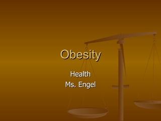 Obesity Health Ms. Engel 