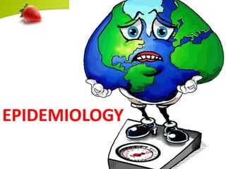 EPIDEMIOLOGY
 