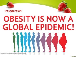 Introduction
• obesity is considered one of the most serious
health challenges of the 21st century.
• As the prevalence of obesity increases, so does
the prevalence of the comorbidities associated
with obesity .
 