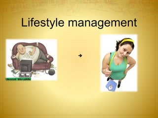 Lifestyle management

 