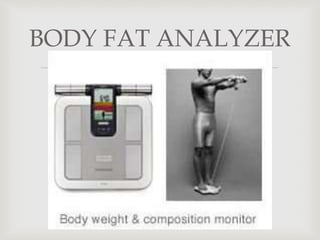 
BODY FAT ANALYZER
 