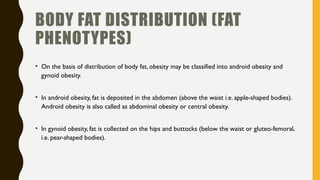 Android Shape Fat Obesity. General overview, Pathophysiology, Criteria, Management. | PPTX