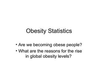 Obesity Statistics ,[object Object],[object Object]