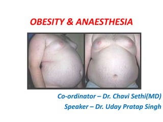OBESITY & ANAESTHESIA

Co-ordinator – Dr. Chavi Sethi(MD)
Speaker – Dr. Uday Pratap Singh

 
