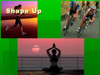 Shape UpShape Up
 