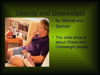 Obesity and Overweight ,[object Object],[object Object],[object Object]