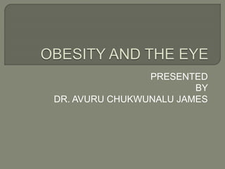 PRESENTED
BY
DR. AVURU CHUKWUNALU JAMES
 