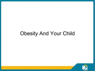 Obesity And Your Child
 