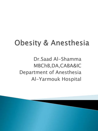 Saad Al-Shamma
MBChB DA CABA & IC
Department of anesthesia/Al-yarmook Teaching
Hospital
Baghdad-Iraq
 