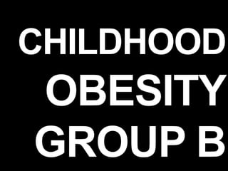 Childhood Obesity Group B 