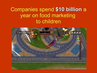 Companies spend  $10 billion  a year on food marketing  to children 