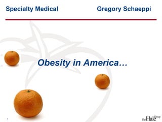 Obesity in America… Specialty Medical  Gregory Schaeppi 