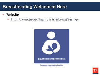 Breastfeeding Welcomed Here
• Website
– https://www.tn.gov/health/article/breastfeeding-
 