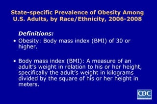 State-specific Prevalence of Obesity Among U.S. Adults, by Race/Ethnicity, 2006-2008 ,[object Object],[object Object],[object Object]