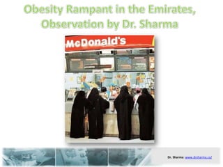 Obesity Rampant in the Emirates, Observation by Dr. Sharma 