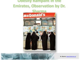Obesity Rampant in the Emirates, Observation by Dr. Sharma 