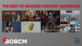 THE BEST OF BRANDED CONTENT MARKETING
 