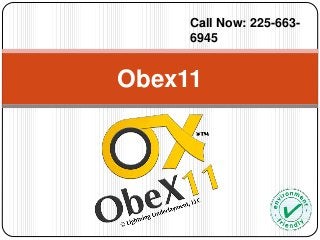 Obex11
Call Now: 225-663-
6945
 