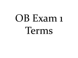 OB Exam 1
Terms

 