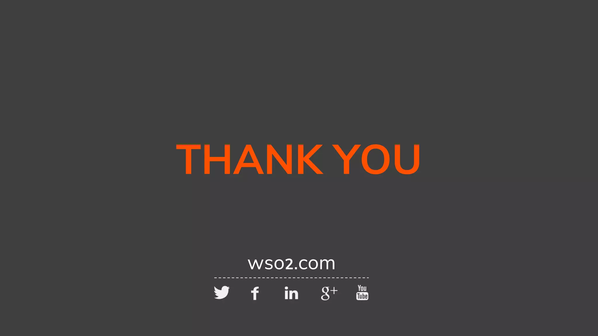 THANK YOU
wso2.com
 