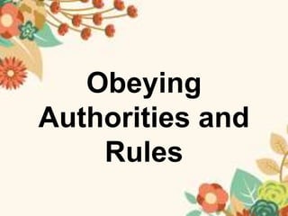 Obeying
Authorities and
Rules
 