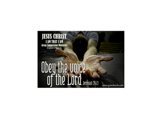 Obey the voice of the Lord