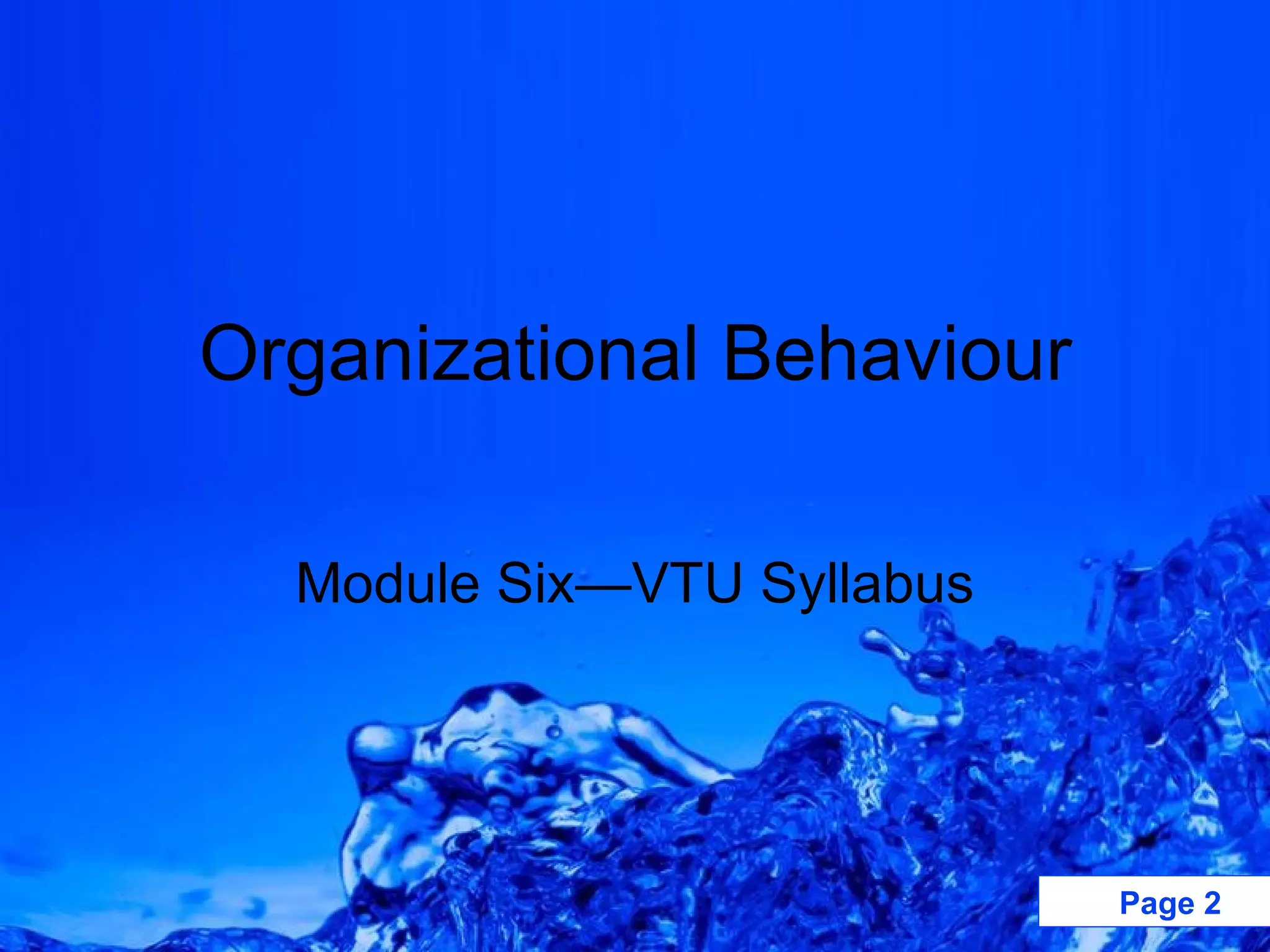 Organizational Behaviour Module Six—VTU Syllabus  